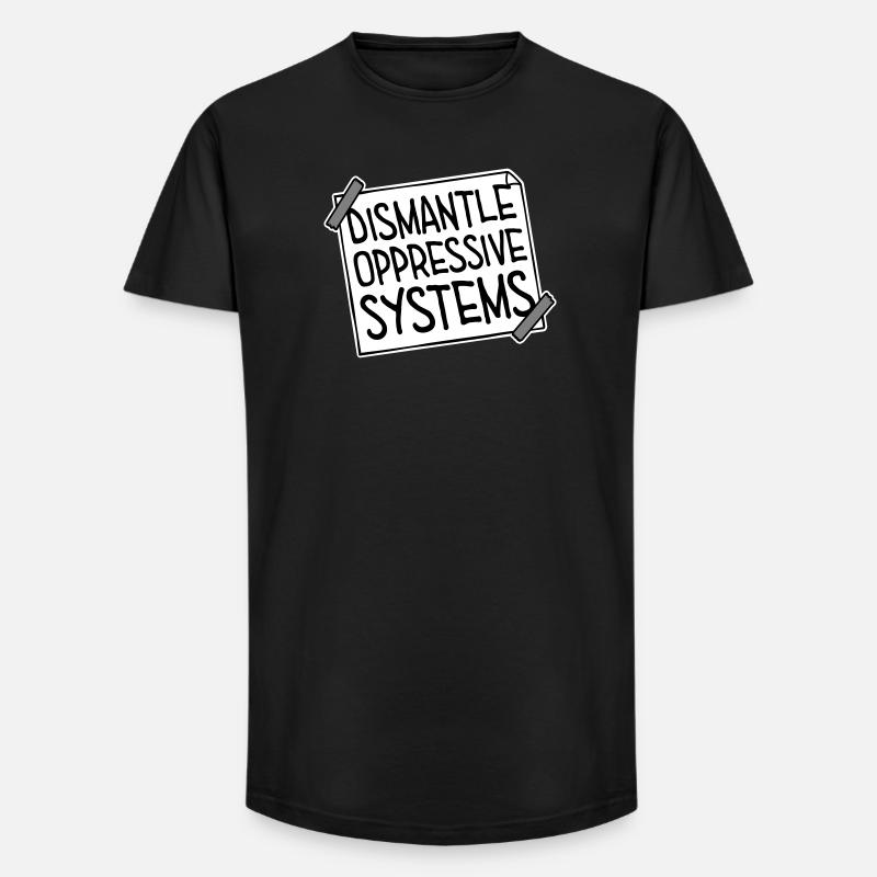 Dismantle Oppressive Systems Activism Statement - Long Fit Men's T-Shirt - black