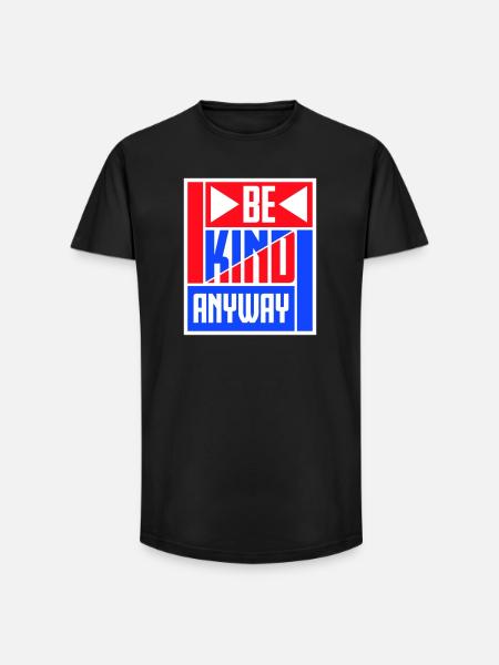 Be Kind Anyway Friendliness Statement Saying - Long Fit Men's T-Shirt - black