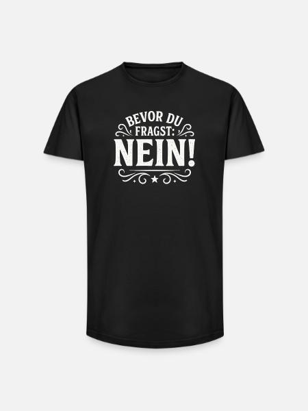 Bevor Du Fragst Nein Statement - Long Fit Männer T-Shirt - Schwarz
