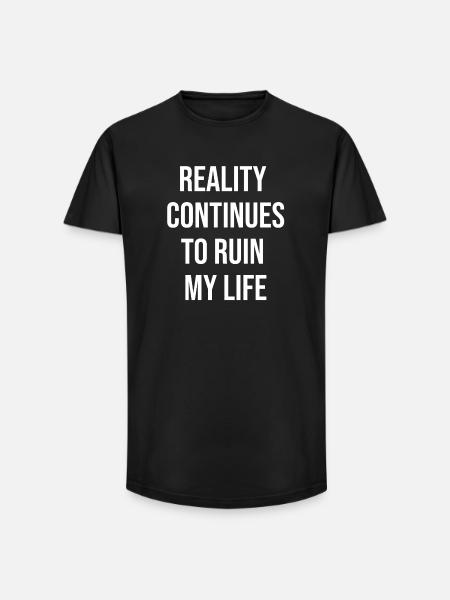 Reality Continues to Ruin My Life - Long Fit Men's T-Shirt - black
