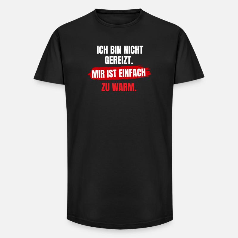Mir Ist Zu Warm - Long Fit Männer T-Shirt - Schwarz