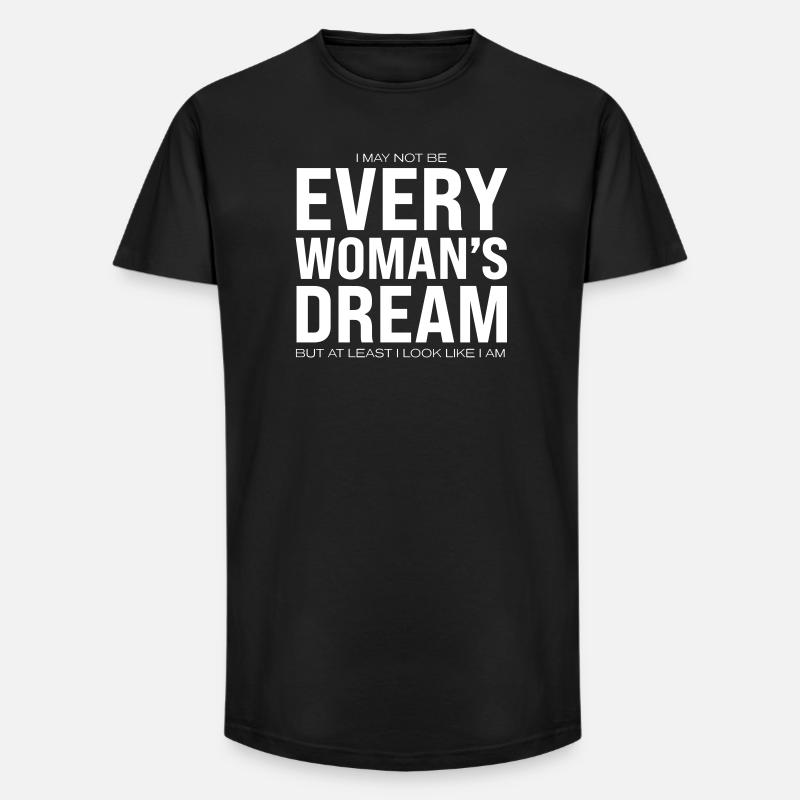 Every Woman's Dream - Long Fit Männer T-Shirt - Schwarz