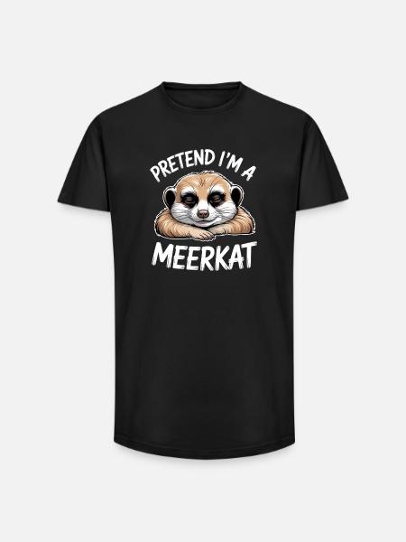 Meerkat Sayings Funny Meerkat Gift - Long Fit Men's T-Shirt - black