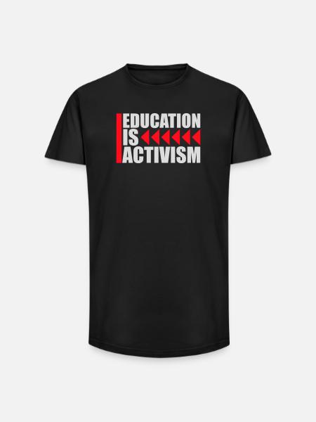 Education Is Activism Bildung Aktivismus Statement - Long Fit Men's T-Shirt - black