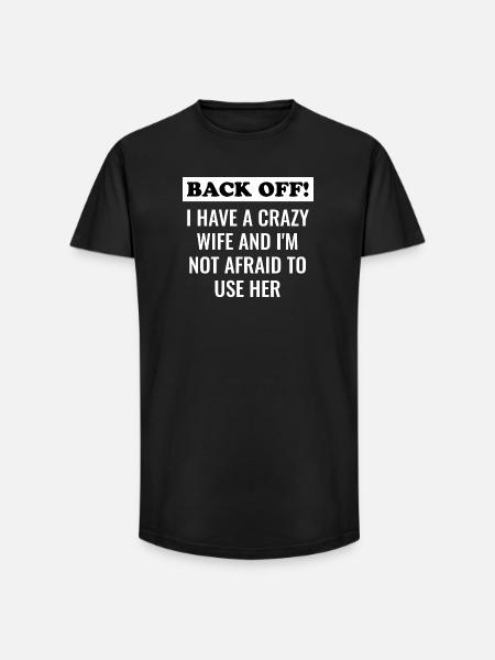 Jeg har en skør kone, og jeg er ikke bange for at bruge hende - Long fit herre T-shirt - sort