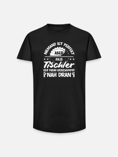 Tischler Nah An Perfekt - Long Fit Männer T-Shirt - Schwarz