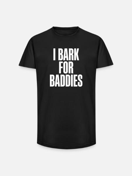 I bark for baddies. - Long Fit Men's T-Shirt - black