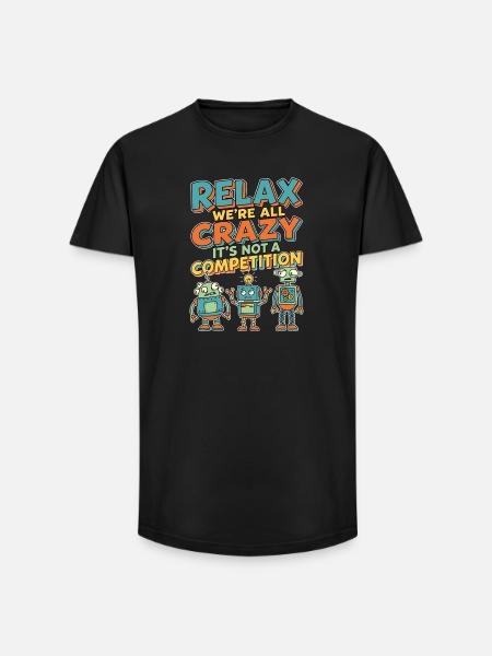 Relax We're All Crazy Competition - Long Fit Men's T-Shirt - black
