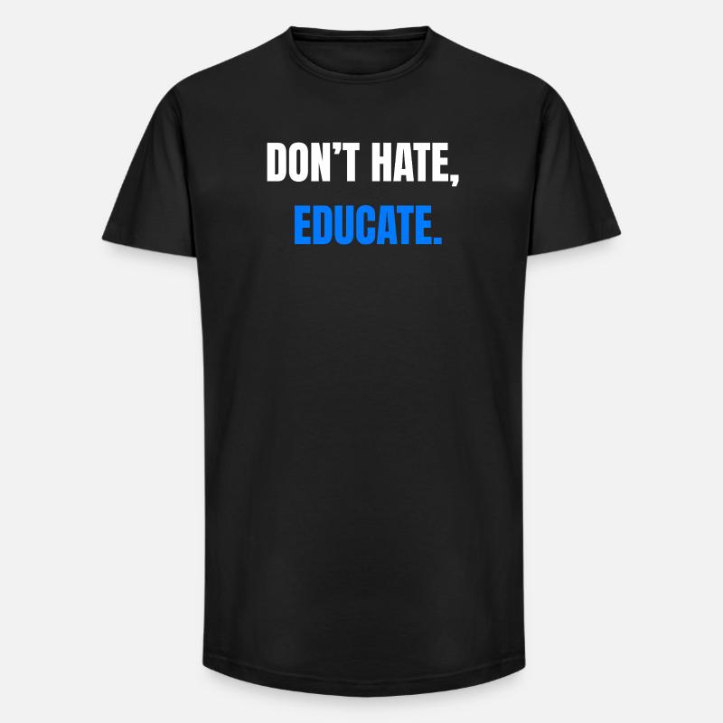 Don't Hate Educate – Statement - Long Fit Männer T-Shirt - Schwarz