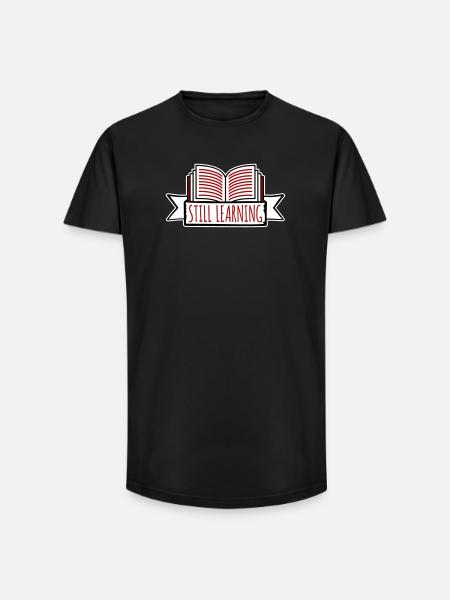Still Learning Growth Student Motivation Saying - Long Fit Men's T-Shirt - black