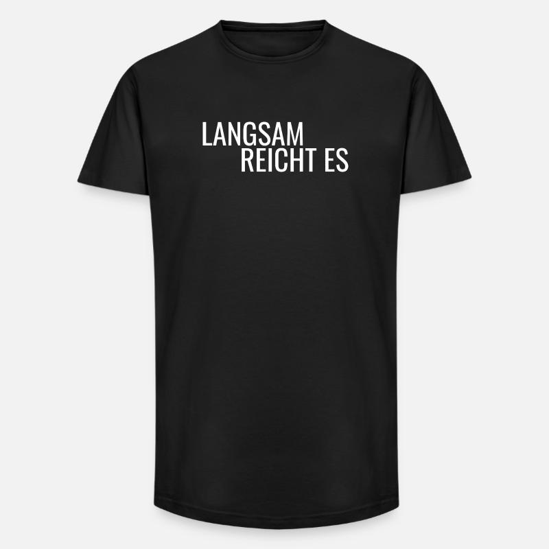 Langsam reicht es - Long Fit Männer T-Shirt - Schwarz