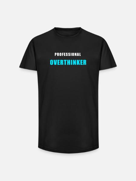 Overthinking Shirt - Professional Overthinker - Long Fit Men's T-Shirt - black
