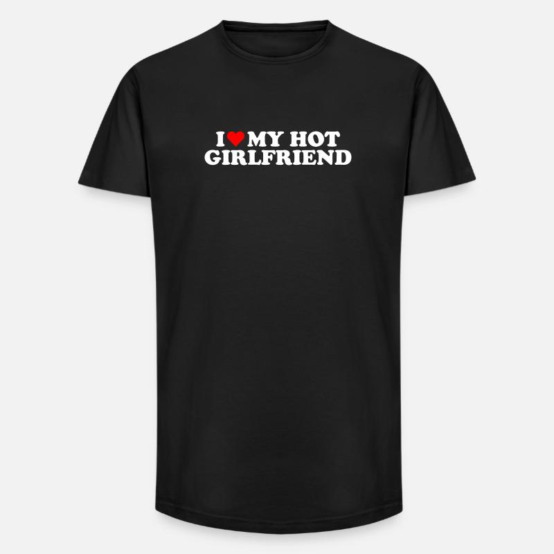 I Love My Hot Girlfriend Statement  - Long Fit Männer T-Shirt - Schwarz