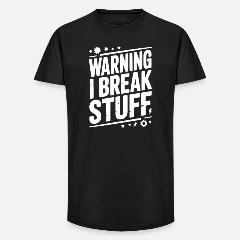 Warning I Break Stuff - Long Fit Men's T-Shirt - black