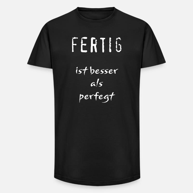 Fertig ist besser als perfegt - Long Fit Männer T-Shirt - Schwarz