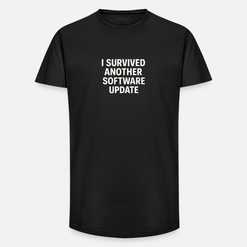 I Survived Another Software Update - Long Fit Männer T-Shirt - Schwarz