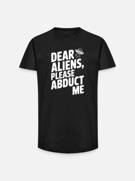 Dear Aliens, Please Abduct Me - Long Fit Men's T-Shirt - black
