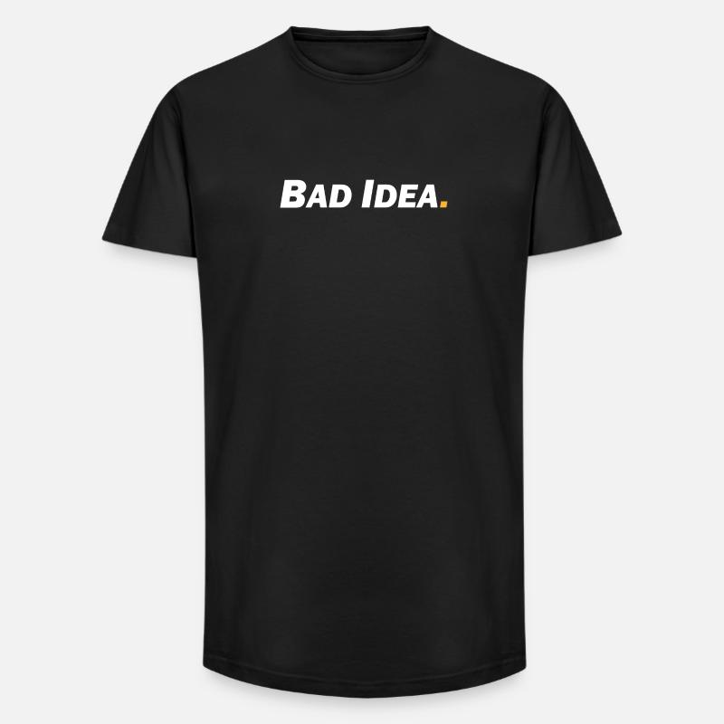 Bad Idea - Long Fit Männer T-Shirt - Schwarz
