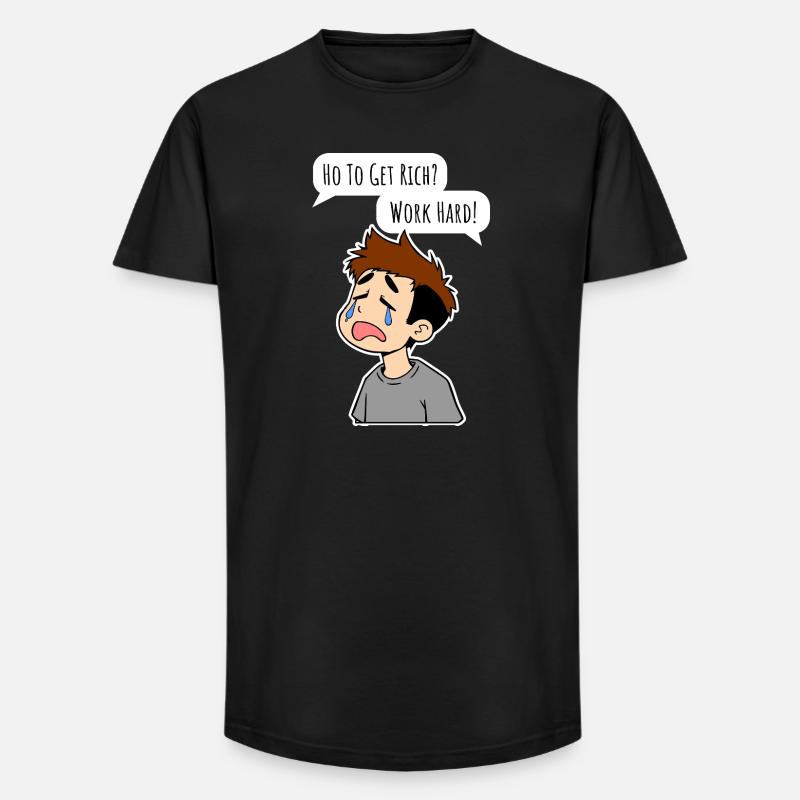 Wie wird man reich? Arbeite hart! - Long Fit Männer T-Shirt - Schwarz
