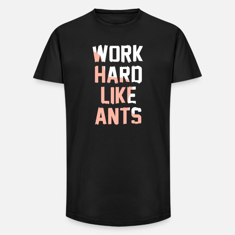 Work Hard Like Ants - Long Fit Männer T-Shirt - Schwarz