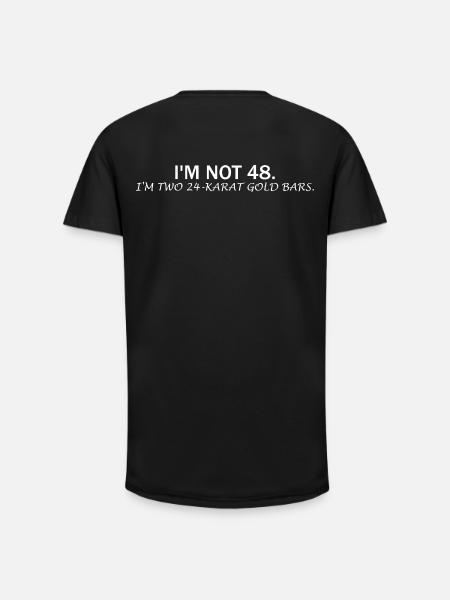 I'm Not 48 – Funny Birthday Saying - Long Fit Men's T-Shirt - black