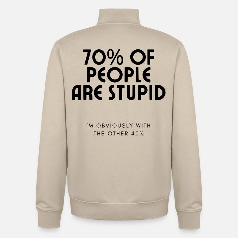 70% des gens sont stupides.... Humour # - Sweat zippé unisexe en coton bio Stanley/Stella - beige crème