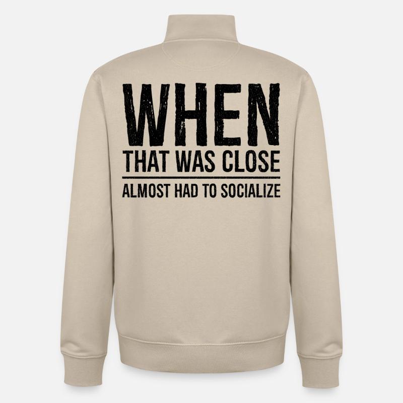 when that was close funny shirt - Sweat zippé unisexe en coton bio Stanley/Stella - beige crème