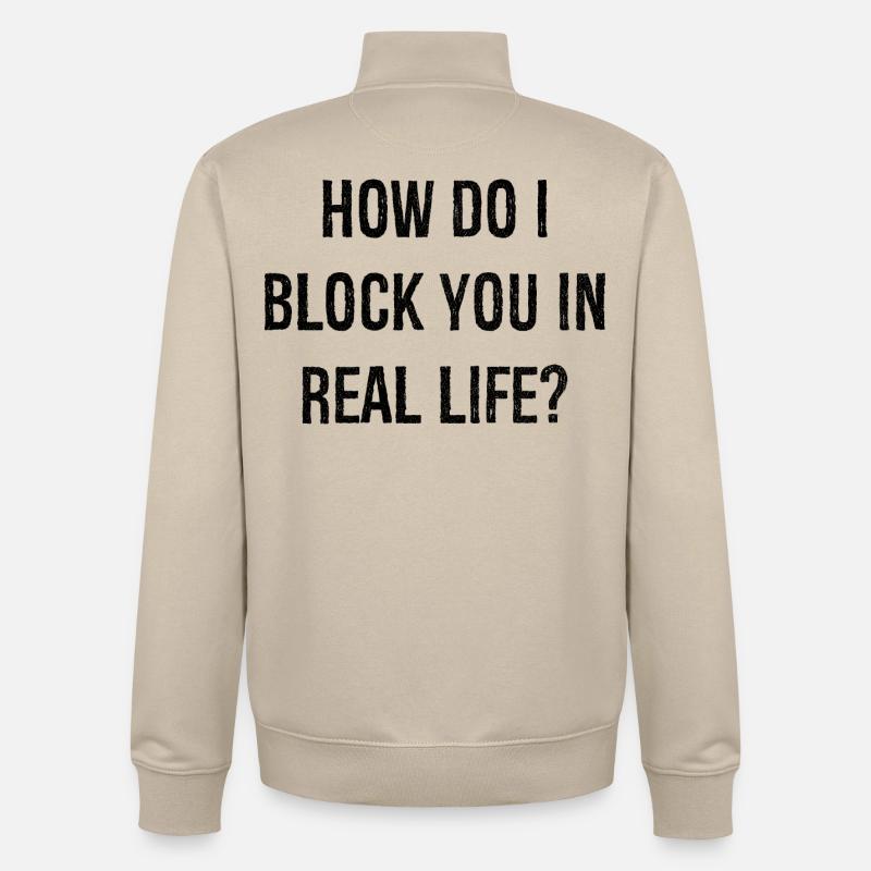 Comment puis-je vous bloquer dans la vraie vie - Sweat zippé unisexe en coton bio Stanley/Stella - beige crème