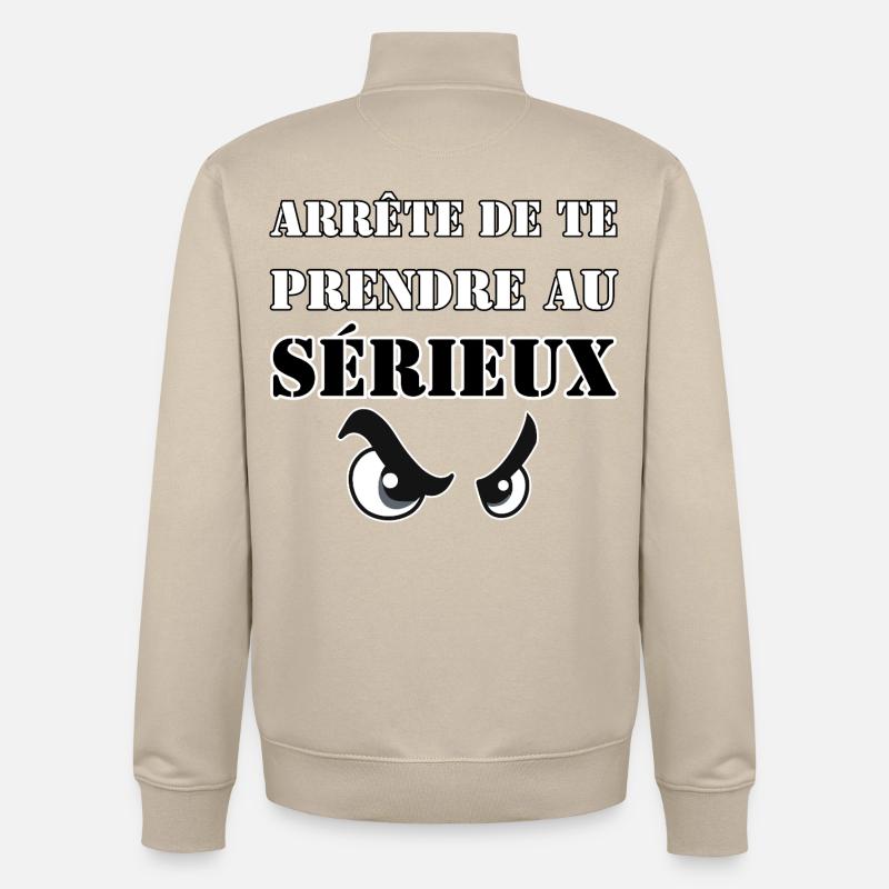 ARRÊTE DE TE PRENDRE AU SÉRIEUX. - Sweat zippé unisexe en coton bio Stanley/Stella - beige crème