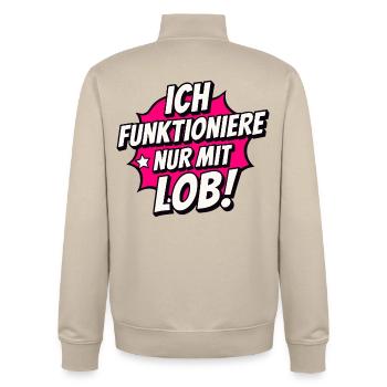 I only function with praise – motivation & humor - Unisex Organic Zip Sweatshirt by Stanley/Stella - desert dust - Back - AI Model Male 185 dark (185cm)