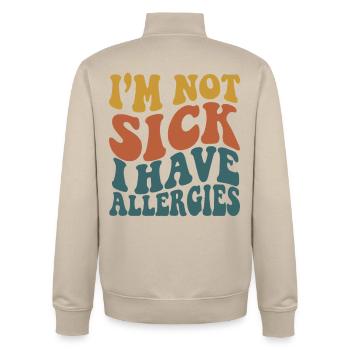 I'm Not Sick I Have Allergies - Allergy Season - Unisex Organic Zip Sweatshirt by Stanley/Stella - desert dust - Back - AI Model Male 185 dark (185cm)