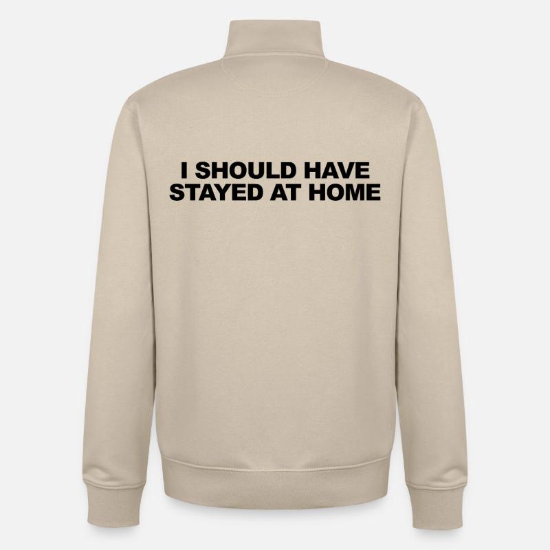 I Should Have Stayed At Home - Unisex Organic Zip Sweatshirt by Stanley/Stella - desert dust