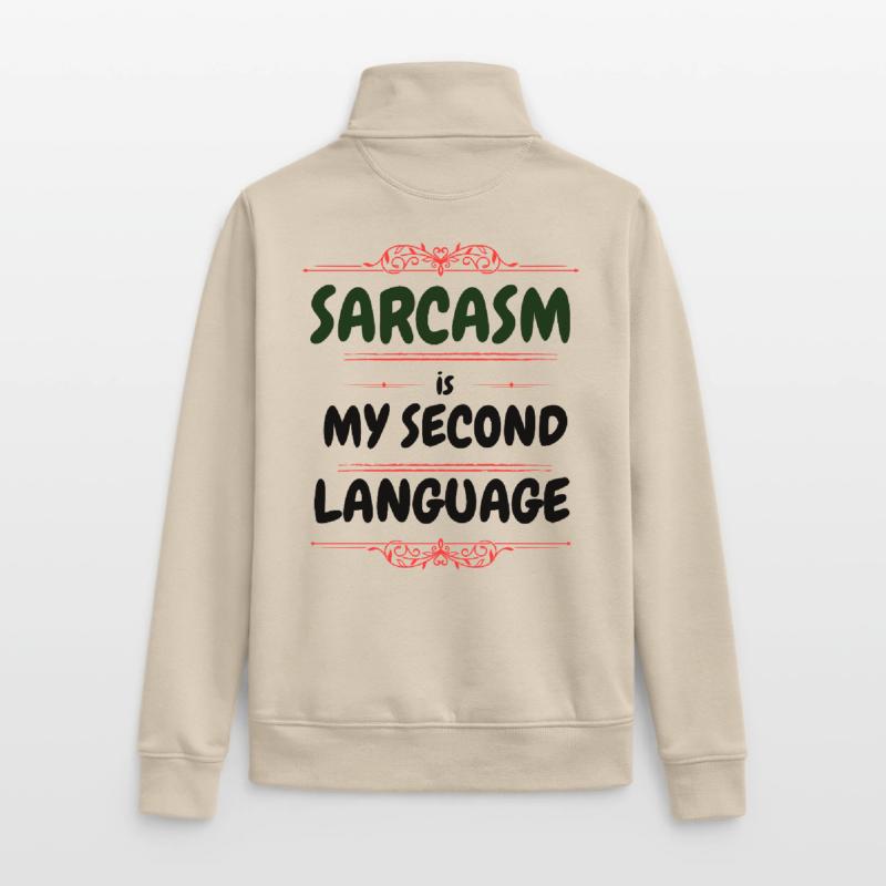 Sarcasm is my second language - Text Tee Unisex Organic Zip Sweatshirt by Stanley/Stella