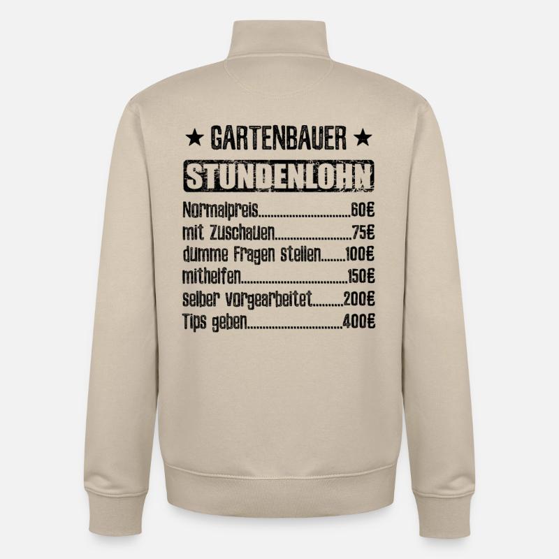Stundenlohn Gartenbauer Beruf - Spruch - Unisex Organic Zip Sweatshirt von Stanley/Stella - Cremebeige