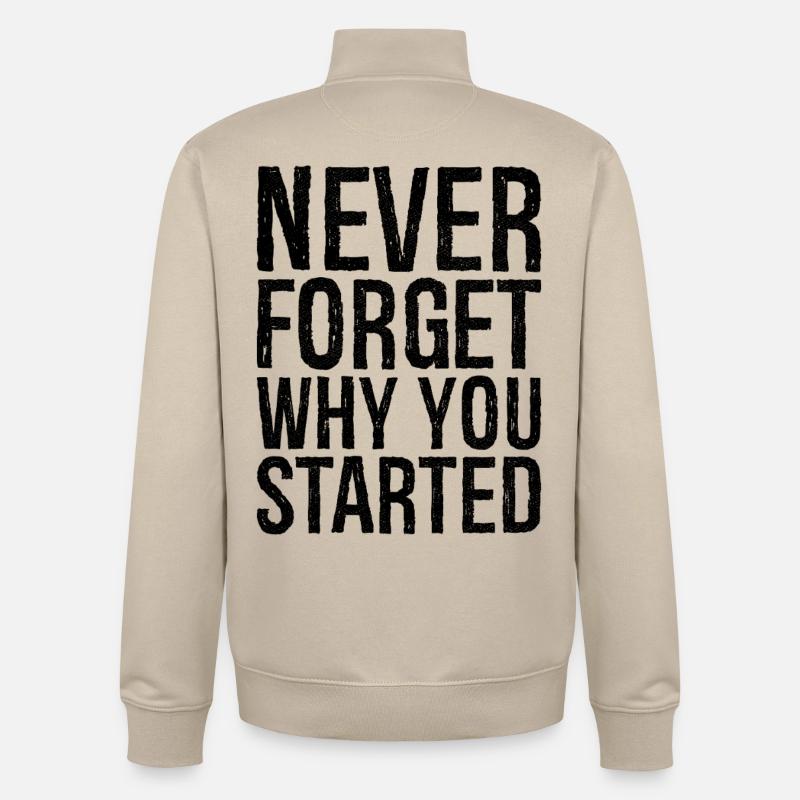 never forget why you started - Unisex Organic Zip Sweatshirt by Stanley/Stella - desert dust