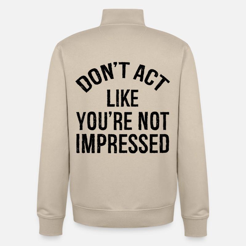 don't act like you're not impressed - Unisex Organic Zip Sweatshirt von Stanley/Stella - Cremebeige