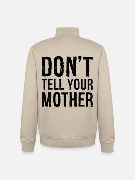 don't tell your mother - Unisex Organic Zip Sweatshirt by Stanley/Stella - desert dust