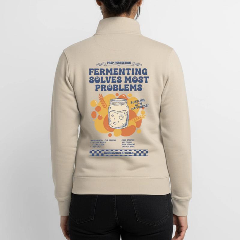 sourdough Fermenting Solves Most Problems bread Unisex Organic Zip Sweatshirt by Stanley/Stella