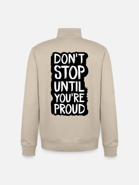 don't stop until you're proud - Unisex Organic Zip Sweatshirt by Stanley/Stella - desert dust
