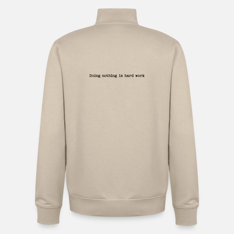 Doing Nothing Is Hard Work - Lazy Humor - Unisex Organic Zip Sweatshirt by Stanley/Stella - desert dust