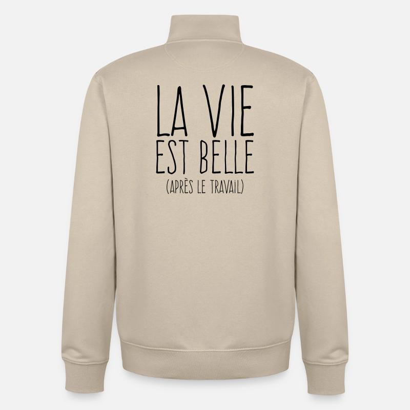 La vie est belle - Humour Travail - Sweat zippé unisexe en coton bio Stanley/Stella - beige crème