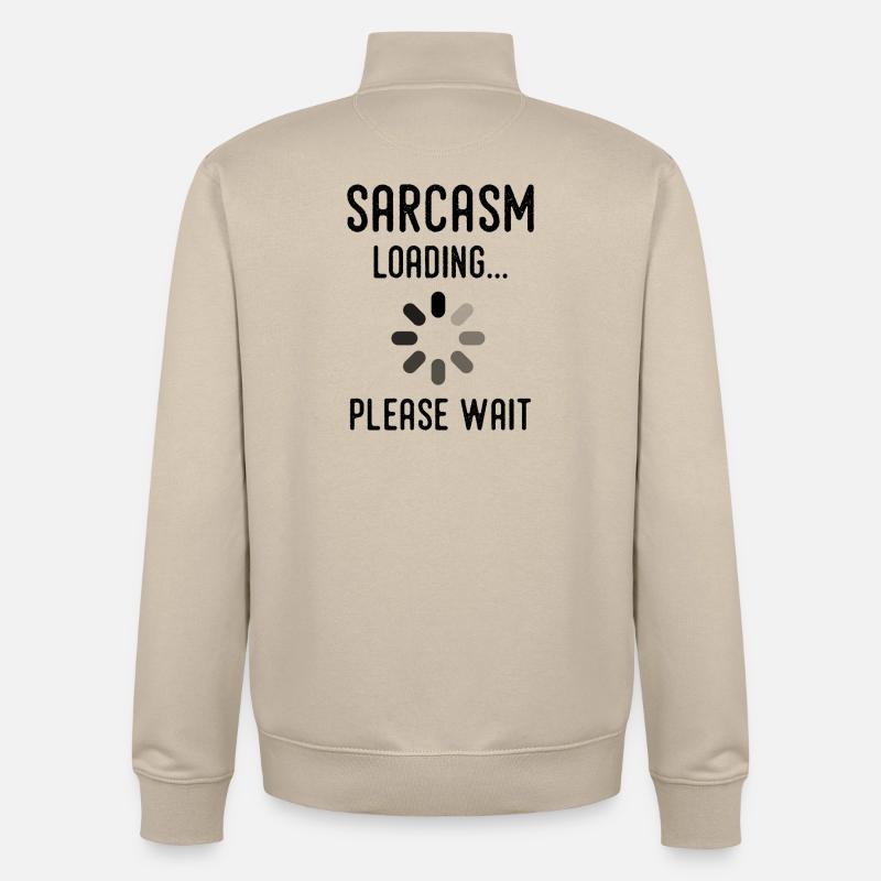 sarcasm loading, please wait - Unisex Organic Zip Sweatshirt by Stanley/Stella - desert dust