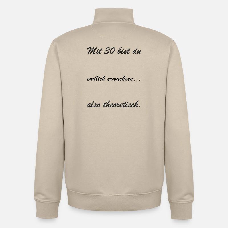Mit 30 bist du theoretisch - Unisex Organic Zip Sweatshirt von Stanley/Stella - Cremebeige