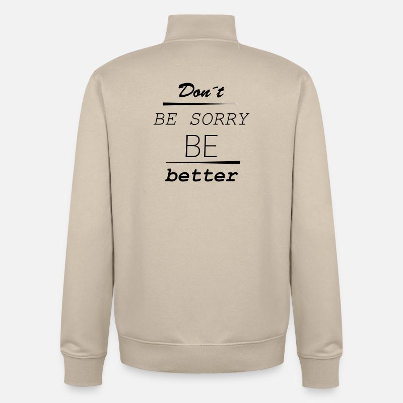 Don’t be sorry, be better - Unisex Organic Zip Sweatshirt von Stanley/Stella - Cremebeige