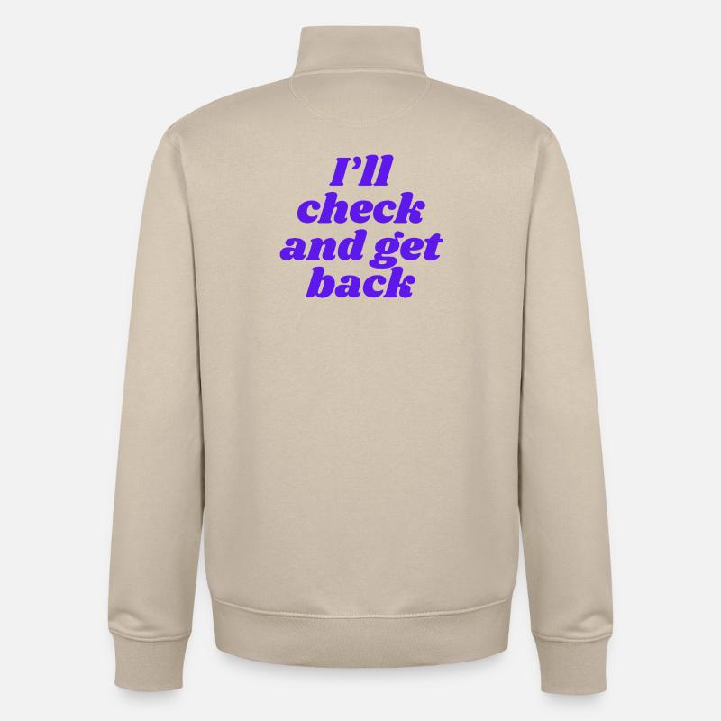 I'll check and get back - Unisex Organic Zip Sweatshirt by Stanley/Stella - desert dust