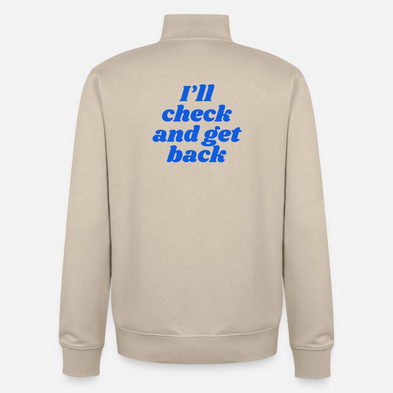 I'll check and get back - Unisex Organic Zip Sweatshirt by Stanley/Stella - desert dust