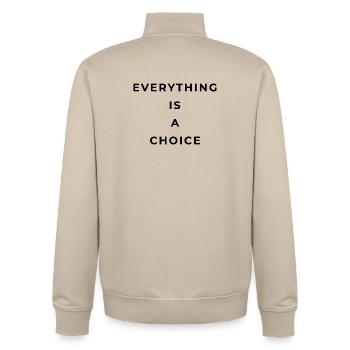 Everything is a choice - Unisex Organic Zip Sweatshirt by Stanley/Stella - desert dust - Back - AI Model Male 185 dark (185cm)