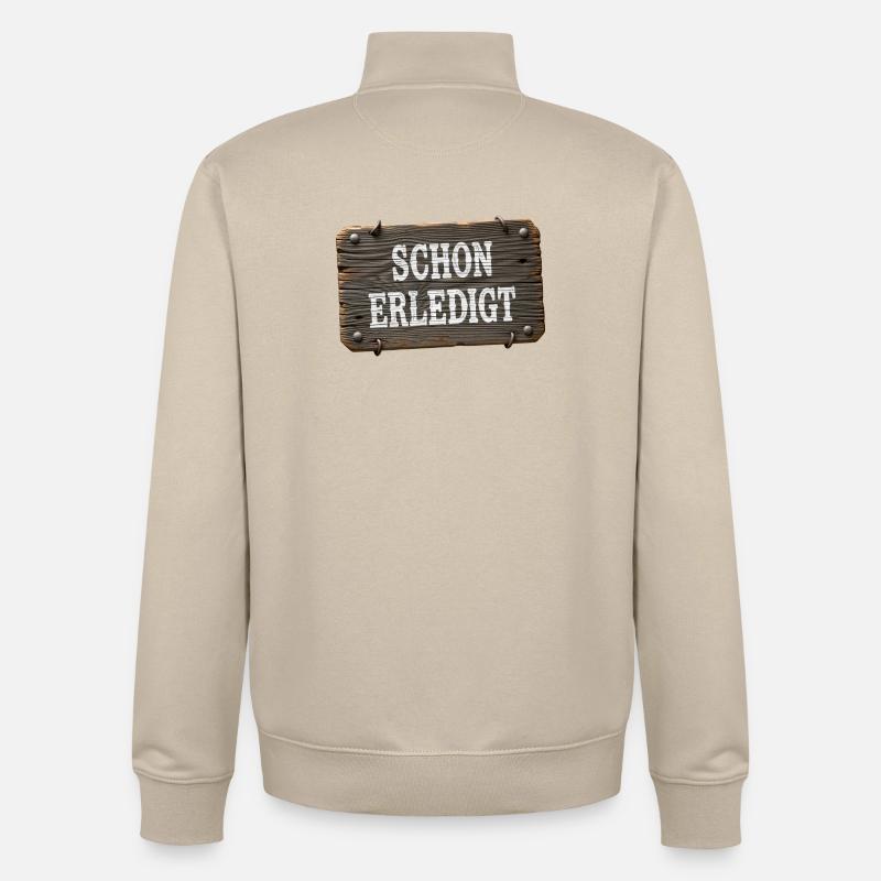 Already done – rustic workshop sign - Unisex Organic Zip Sweatshirt by Stanley/Stella - desert dust