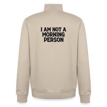 Je ne suis pas une personne du matin – Morgenmuffel Spruch - Sweat zippé unisexe en coton bio Stanley/Stella - beige crème - Dos - AI Model Male 185 dark (185cm)