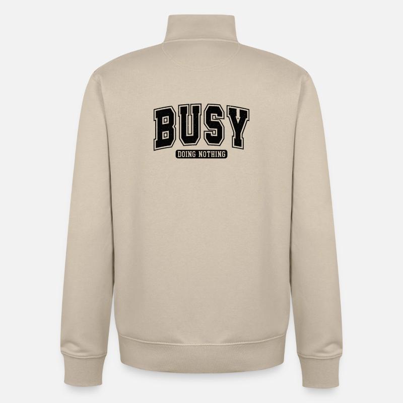 Busy: Doing Nothing Motivation Introvert - Unisex Organic Zip Sweatshirt by Stanley/Stella - desert dust